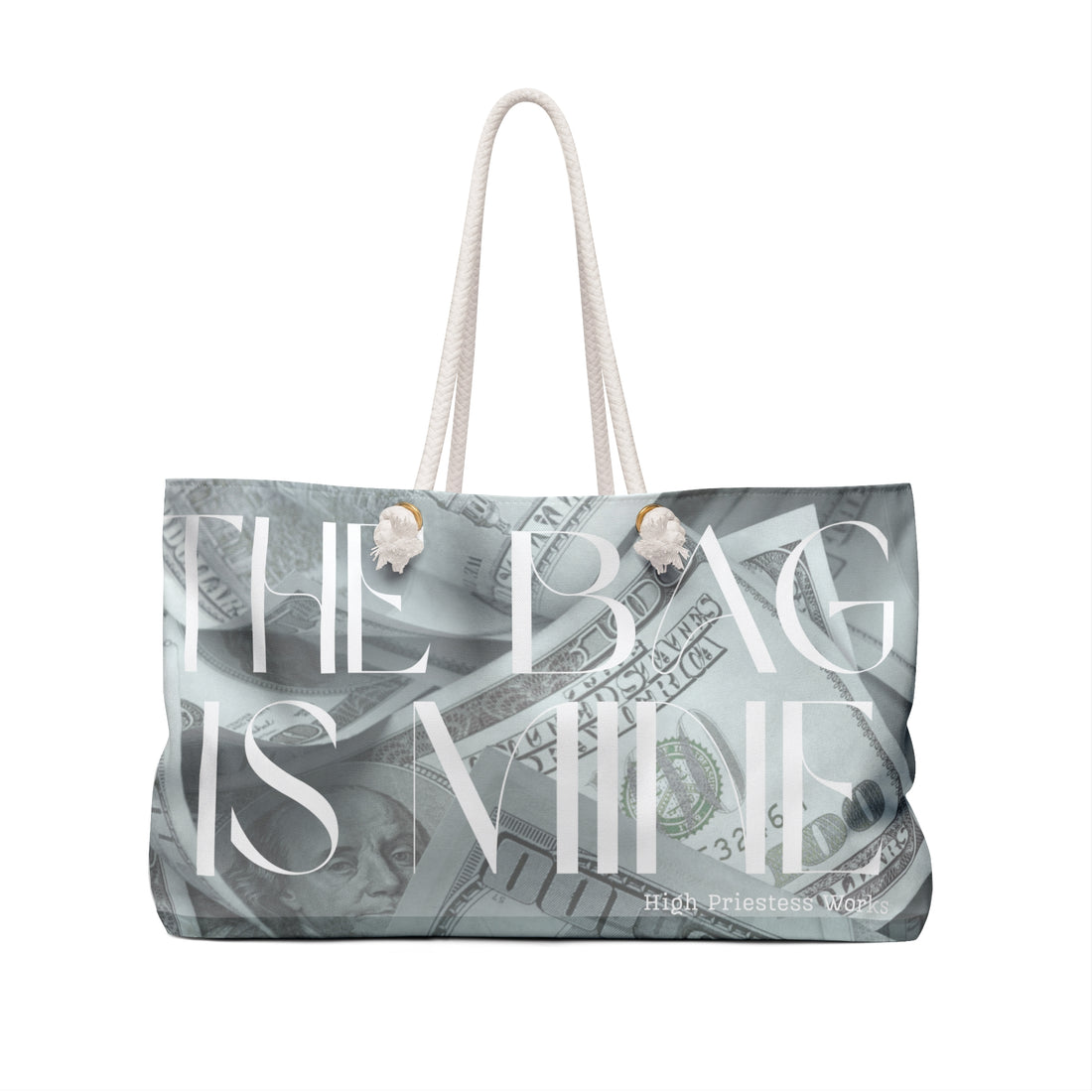 The Bag is Yours (dollar version) Weekender Travel Bag